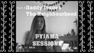 • daddy issues The Neighbourhood | pj sessions ep. 2 •