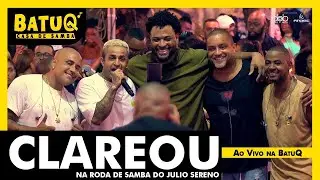 Clareou na Roda de Samba do Julio Sereno Ao Vivo na BatuQ