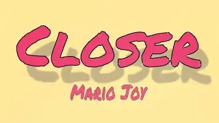 Mario Joy - Closer | Visualizer