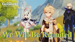 We Will Be Reunited - Chapter 1: Act IV [Genshin Impact]
