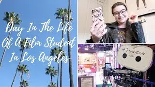 VLOG | Day In The Life Of A Los Angeles Film Student!