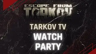 Tarkov TV Watch Party