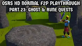 [OSRS HD Normal F2P Playthrough] Part 23: Ghost and Rune Quests
