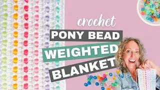 Crochet Weighted Blanket Pattern with Pony Beads | No Pre-Stringing!