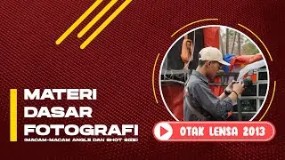 MATERI DASAR FOTOGRAFI PEMULA  (Macam-macam Angle dan shot size)