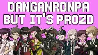 Danganronpa but it's ProZD Skits
