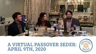 A Virtual Passover Seder: April 9th, 2020