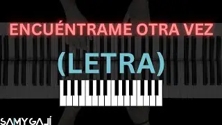 🎹 LETRA + PIANO | ENCUÉNTRAME OTRA VEZ | Elevation Worship | Samy Galí | Karaoke