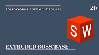 20-EXTRUDED BOSS/BASE (SOLIDWORKS EĞİTİM VİDEOLARI)