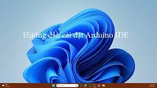 Cài đặt Arduino IDE để lập trình cho ESP32 | Installing ESP32 board in Arduino IDE