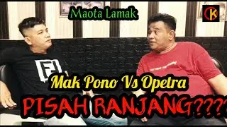 AKAN KEMBALI SATU RANJANG/Opetra vs Mak Pono /MAOTA LAMAK/