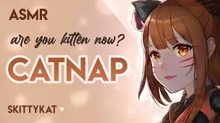Catnap ASMR || Are you kitten now? /ᐠ｡ꞈ｡ᐟ\