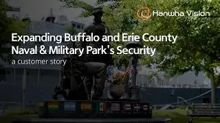 Buffalo and Erie County Naval & Military Park   |   Hanwha Customer Stories