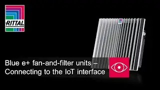 Blue e+ fan-and-filter units – Connecting to the IoT interface
