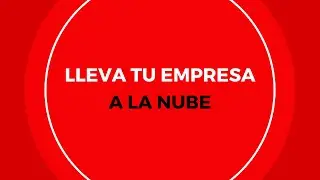 Lleva tu empresa a la Nube