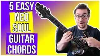 5 EASY Neo Soul Guitar Chords You NEED To Know!