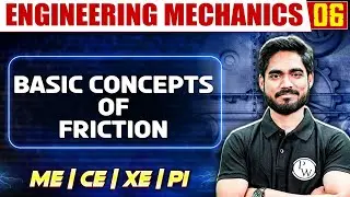 Engineering Mechanics 06 | Basic Concepts Of Friction | ME | CE | XE | PI | GATE 2025 Series