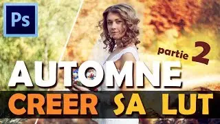 AUTOMNE - Créer sa LUT avec Photoshop + questions réponses + idée folle à débattre