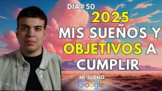 ESTE 2025 VOY A LOGRAR... DÍA 50 DE #MISUEÑOGOOGLE