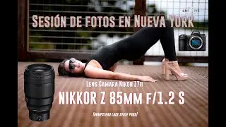 Mi primera Sesión de Fotografías con el  NIKKOR Z 85mm f/1.2 S ESPAÑOL #newyork #nikkorz #nikkor85mm