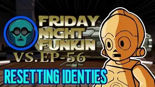 RESETTING IDENTITIES - Friday Night Funkin' vs. ESB-56: the Complete Saga