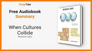 When Cultures Collide by Richard D. Lewis: 9 Minute Summary
