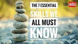 The 7 Essential Skills We All Must Know