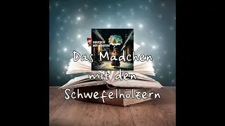 Märchen mit Martin: Das Mädchen mit den Schwefelhölzern