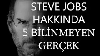 Steve Jobs Hakkında 5 Bilinmeyen Gerçek