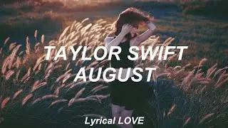 Taylor Swift // August [Cause You Were Never Mine] (Lyrics)