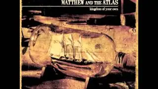 Matthew and the Atlas - I Followed Fires