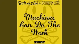 Machines Can Do the Work (Action Man aka Hervé 'Acid Flash Mix') (Fatboy Slim vs. Hervé)