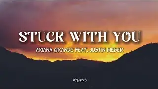 Ariana grande - Stuck with you (Lyrics) feat. Justin bieber 🎵