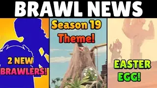BRAWL NEWS- 2 NEW BRAWLERS CONFIRMED! NEW SKIN EASTER EGG! SEASON 19 THEME!