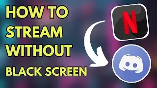 How to Stream Netflix on Discord WITHOUT Black Screen! (EASY METHOD) - Full Guide