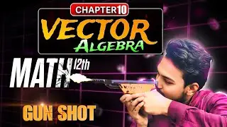 Class-12th || Vector-Algebra || 🎯GunShot 🔫| #vector #12thmath #vectoralgebra #oneshot #gunshorts