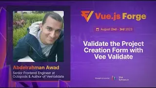 Abdelrahman Awad - Validate the Project Creation Form with Vee Validate: Vue.js Forge Episode 4