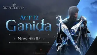 [UNDECEMBER] Act 12 'Ganida'  | Skill Preview