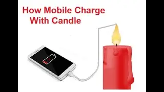 how to charge mobile phone using candle - homemade free energy device