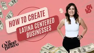 How To Create Latina Centered Businesses, featuring Naibe Reynoso