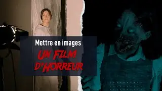 Mettre en images un Film d'Horreur