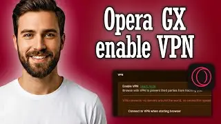 Opera GX how to turn on VPN - Full Guide