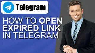 How to Open Expired Link in Telegram