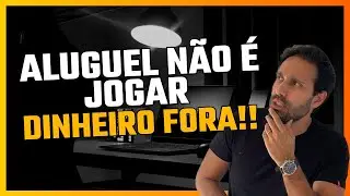 Aluguel NÃO É jogar dinheiro fora! Vale a pena? Comprar x alugar imóvel