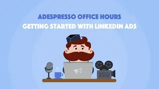 Getting Started with LinkedIn Ads