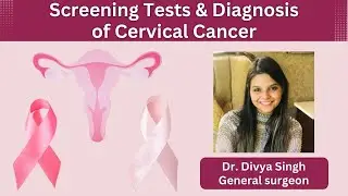 How to arrive at a diagnosis of Cervical cancer?- Understand from Dr. Divya Singh