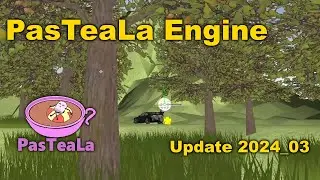 PasTeaLa Engine Update 2024_03