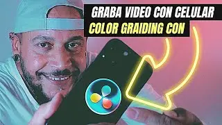 Davinci RESOLVE 18 COLOR GRAIDING si GRABAS VÍDEOS con tu CELULAR