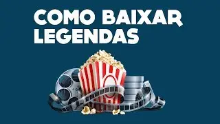 Como Baixar Legendas para Séries e Filmes