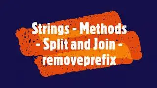 PYTHON - Strings - Methods - Split and Join - removeprefix 